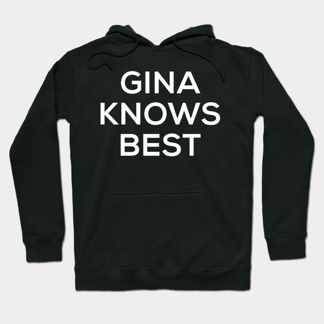 Gina Knows Best Hoodie by martinclemmons